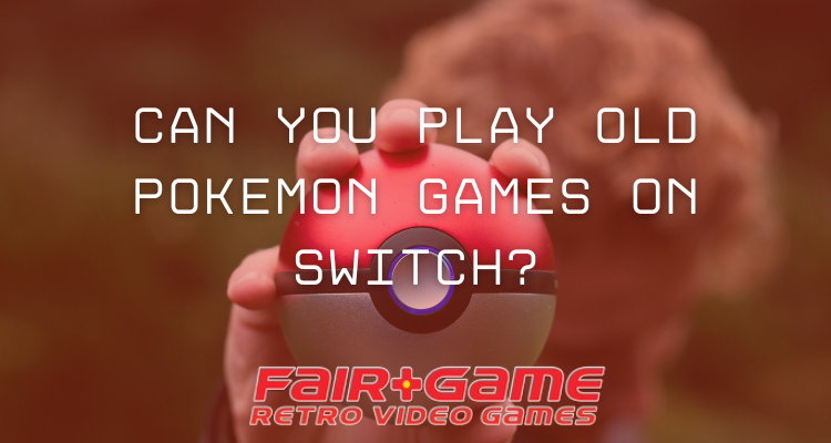 Can You Play Old Pok mon Games on Switch Fair Game Video Games